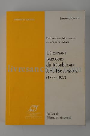 L'étonnant parcours du républicain JH Hassenfratz (1755-1827), du faubourg Montmartre au Corps de...