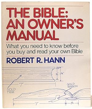 The Bible: An Owner's Manual - What you need to know before you buy and read your own Bible