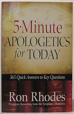 5-Minute Apologetics for Today: 365 Quick Answers to Key Questions