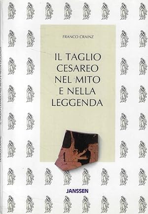 Imagen del vendedor de Il taglio cesareo nel mito e nella leggenda a la venta por Biblioteca di Babele