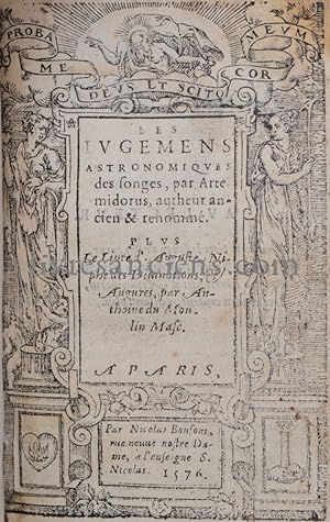 Les jugemens astronomiques des songes, par Artemidorus, autheur ancien & renommé. Plus Le Livre d...