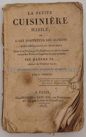 La Petite Cuisinière habile ou l'Art d'apprêter les alimens avec délicatesse et économie; Suivi d...