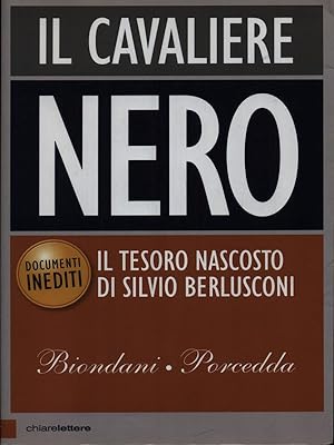 Bild des Verkufers fr Il cavaliere nero. Il tesoro nascosto di Silvio Berlusconi zum Verkauf von Librodifaccia