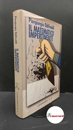 Immagine del venditore per Odifreddi, Piergiorgio. Il matematico impertinente Milano Longanesi, 2005 venduto da Amarcord libri