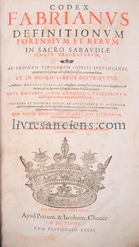 Immagine del venditore per Codex Fabrianus definitionum forensum et rerum in sacro sabaudiae senatu tractatarum, ad ordinem titulorum codicis iustinianei, et in novem libros distributus venduto da Eric Zink Livres anciens