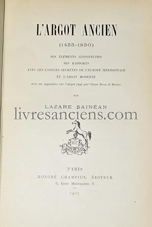 L'Argot ancien (1455-1850). Ses éléments constitutifs, ses rapports avec les langues secrètes de ...