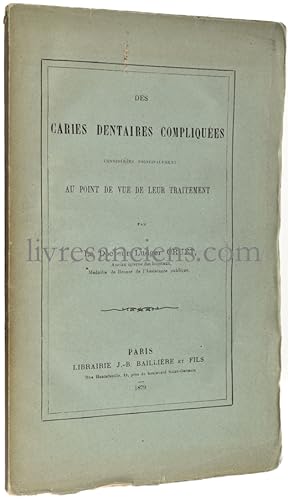 Des Caries dentaires compliquées considérées principalement au point de vue de leur traitement