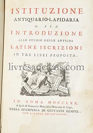 Istituzione antiquario-lapidaria o sia introduzione allo studio delle antiche latine iscrizioni i...