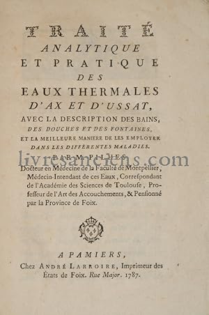 Traité analytique et pratique des eaux thermales d'Ax et d'Ussat, avec la description des bains, ...
