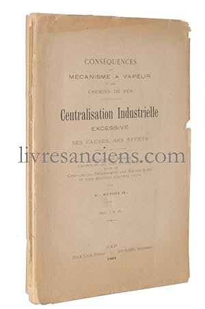 Centralisation industrielle excessive ses causes, ses effets : Industries & Métiers disparus ou q...