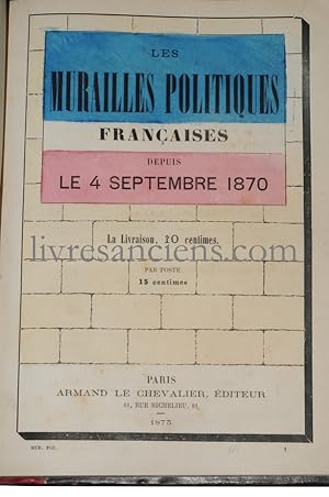 Les Murailles politiques françaises depuis le 4 septembre 1870