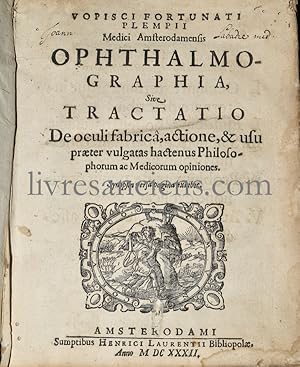 Ophthalmographia sive tractatio de oculi fabrica, actione, & usu praeter vulgatas hactenus philos...
