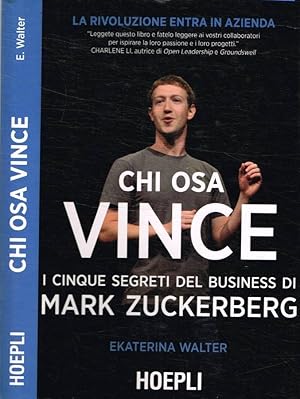 Imagen del vendedor de Chi osa vince I cinque segreti del business di Mark Zuckerberg a la venta por Biblioteca di Babele