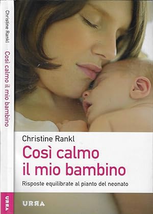 Image du vendeur pour Cos calmo il mio bambino Risposte equilibrate al pianto del neonato mis en vente par Biblioteca di Babele