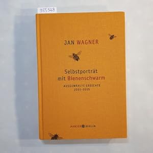 Selbstporträt mit Bienenschwarm : ausgewählte Gedichte 2001- 2015