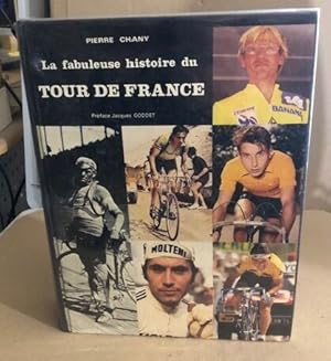 Image du vendeur pour La fabuleuse histoire du tour de france / prface de jacques Godet mis en vente par librairie philippe arnaiz