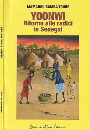 Bild des Verkufers fr Yoonwi Ritorno alle radici in Senegal zum Verkauf von Biblioteca di Babele