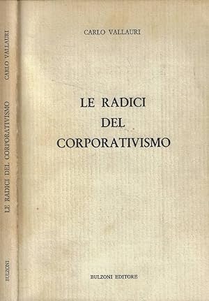 Bild des Verkufers fr Le radici del corporativismo zum Verkauf von Biblioteca di Babele