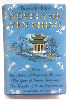 Imagen del vendedor de Novels of Yen-Ching. The Maker of Heavenly Trousers. The Gate of Happy Sparrows. The Temple of Costly Experience. a la venta por World of Rare Books