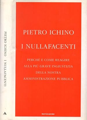 Seller image for I nullafacenti Perch e come reagire alla pi grave ingiustizia della nostra amministrazione pubblica for sale by Biblioteca di Babele