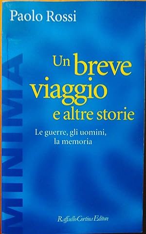 Un breve viaggio e altre storie. Le guerre, gli uomini, la memoria