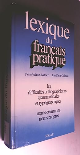 lexique du francais pratique, les difficultes orthographiques grammaticales et typographiques, no...