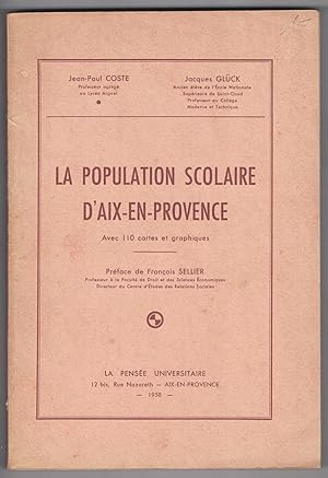 La Population scolaire d'Aix-en-Provence. Avec 110 cartes et graphiques. Préface de François Sell...