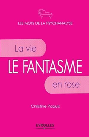 Seller image for Le fantasme: La vie en rose. (French Edition) for sale by moluna