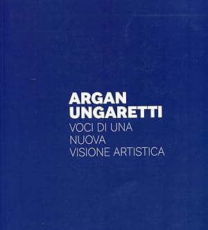 Immagine del venditore per Argan - Ungaretti. Voci di una nuova visione artistica venduto da Studio Bibliografico Marini