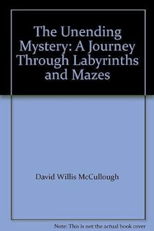 Seller image for THE UNENDING MYSTERY: A JOURNEY THROUGH LABYRINTHS AND MAZES for sale by WeBuyBooks 2