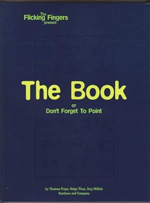 The Flicking Finger's Present: The Book or Don't Forget to Point.