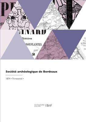 Bild des Verkufers fr Socit archologique de Bordeaux (French Edition) zum Verkauf von moluna