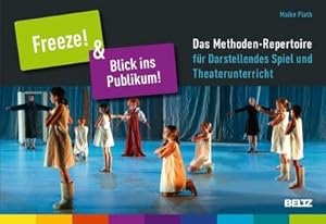 Bild des Verkufers fr Freeze! & Blick ins Publikum!, Karteikarten : Das Methoden-Repertoire fr Darstellendes Spiel und Theaterunterricht zum Verkauf von AHA-BUCH GmbH