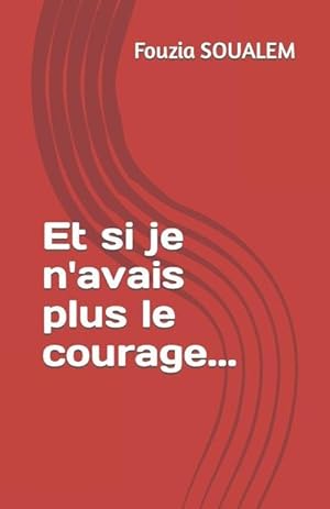 Image du vendeur pour Et si je n'avais plus le courage. (French Edition) mis en vente par moluna