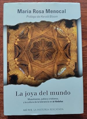 Seller image for La joya del mundo. Musulmanes, judos y cristianos y la cultura de la tolerancia en al-Andalus for sale by Librera Ofisierra