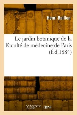 Bild des Verkufers fr Le jardin botanique de la Facult de mdecine de Paris (French Edition) zum Verkauf von moluna