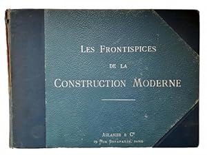 Bild des Verkufers fr Les Frontispices de la Construction Moderne. zum Verkauf von Antiquariat Dr. Wolfgang Wanzke