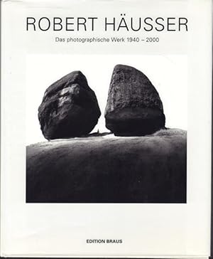 Robert Häusser: Das photographische Werk 1940 - 2000 Mit Beiträgen von: L. Fritz Gruber, Klaus Jü...