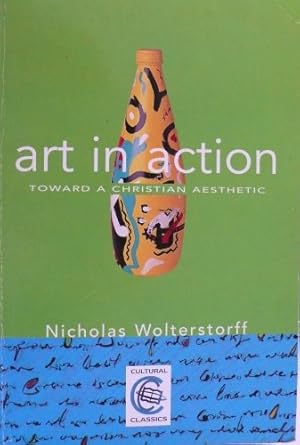 Seller image for Art in Action: Towards a Christian Aesthetic for sale by WeBuyBooks