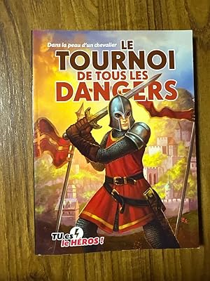 Imagen del vendedor de Le tournoi de tous les dangers - dans la peau d'un chevalier : tu es le hros a la venta por Dmons et Merveilles