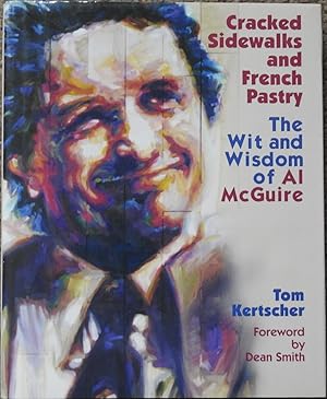 Cracked Sidewalks and French Pastry : The Wit and Wisdom of Al McGuire