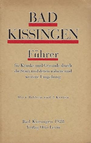 Bad Kissingen und seine Umgebung Führer für Kranke und Gesunde. Nebst einer Beschreibung der Bäde...