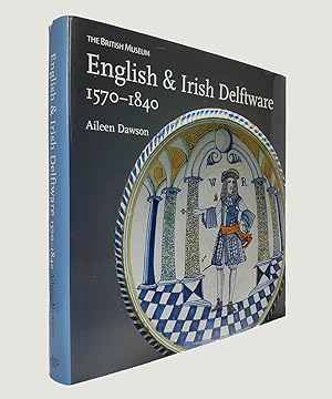 Bild des Verkufers fr English & Irish Delftware 1570-1840. zum Verkauf von Keel Row Bookshop Ltd - ABA, ILAB & PBFA