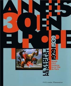 Image du vendeur pour Annes 30 en Europe : le temps menaant 1929-1939 : exposition du 20 fvrier au 25 mai 1997, muse d'art moderne de la ville de Paris mis en vente par Papier Mouvant