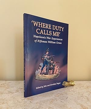 Imagen del vendedor de Where Duty Calls Me | Napoleonic War Experiences of Rifleman William Green a la venta por Little Stour Books PBFA Member