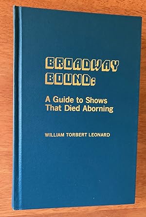 Bild des Verkufers fr Broadway Bound: A Guide to Shows That Died Aborning zum Verkauf von M.S.  Books