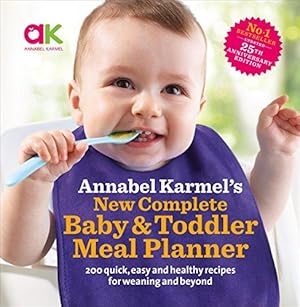 Bild des Verkufers fr Annabel Karmels New Complete Baby & Toddler Meal Planner: No.1 Bestseller with new finger food guidance & recipes: 30th Anniversary Edition zum Verkauf von WeBuyBooks