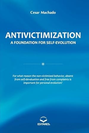 Bild des Verkufers fr Antivictimization: A Foundation for Self-evolution zum Verkauf von moluna