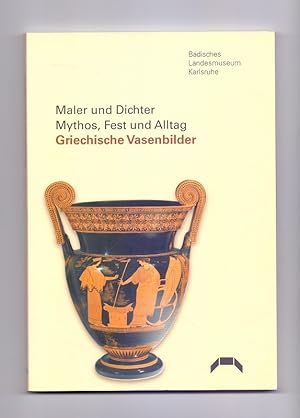 Maler und Dichter - Mythos, Fest und Alltag : griechische Vasenbilder ; aus der Sammlung des Badi...