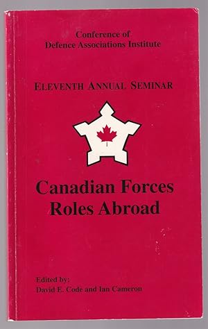 Seller image for CDA Eleventh Annual Seminar: Canadian Forces Roles Abroad for sale by Riverwash Books (IOBA)